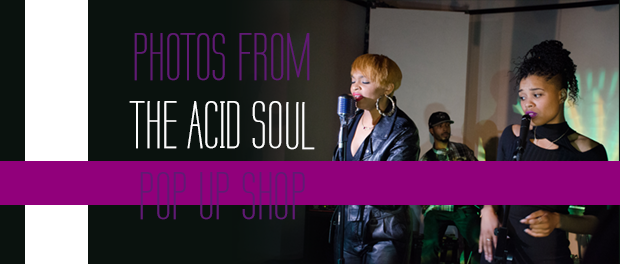 PHOTOS FROM THE ACID SOUL POPUP SHOP